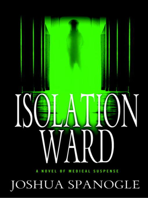 Title details for Isolation Ward by Joshua Spanogle - Available